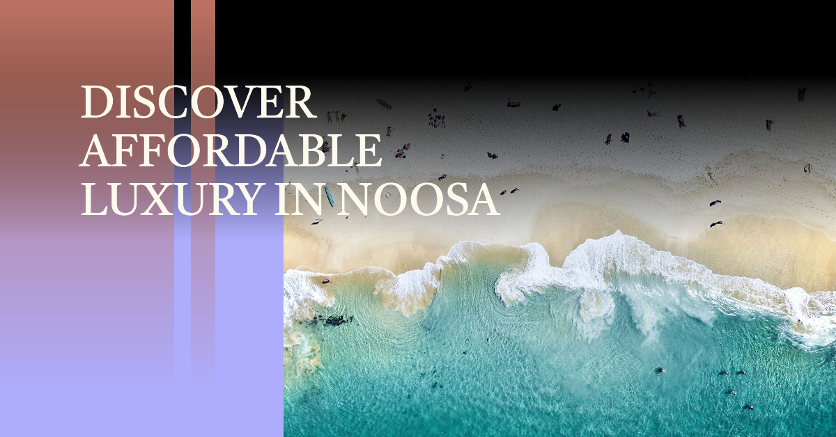 Niche Holidays Noosa: Unveiling Affordable Luxury in Australia's Coastal Paradise